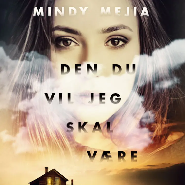 Omslag Den du vil jeg skal være av Mindy Mejia (Lydbok)