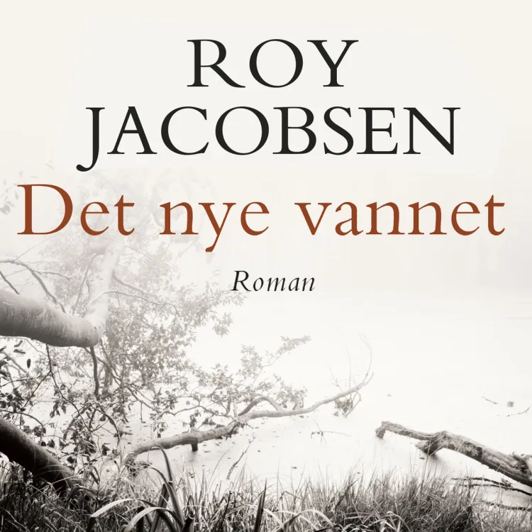 Omslag Det nye vannet av Roy Jacobsen (Lydbok)