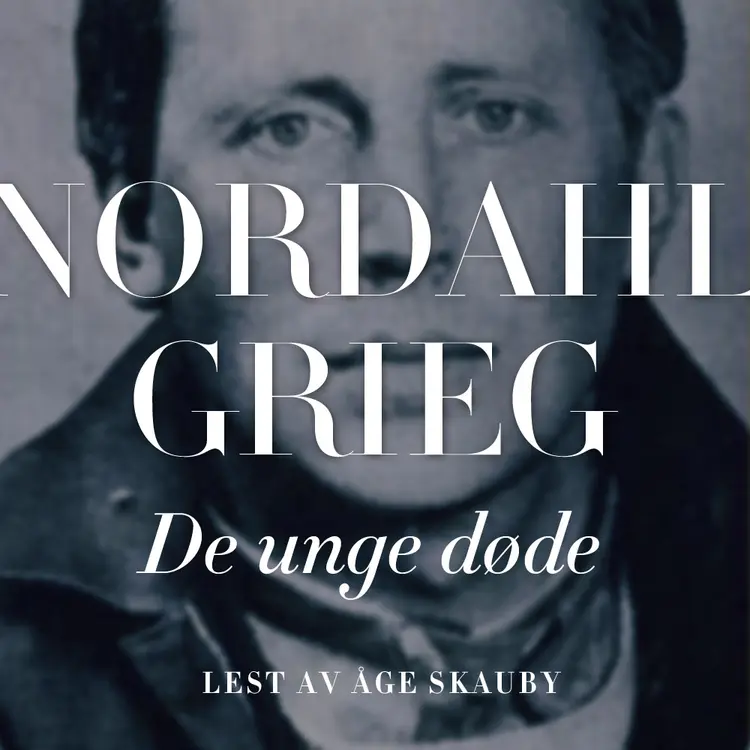 Omslag De unge døde av Nordahl Grieg (Lydbok)