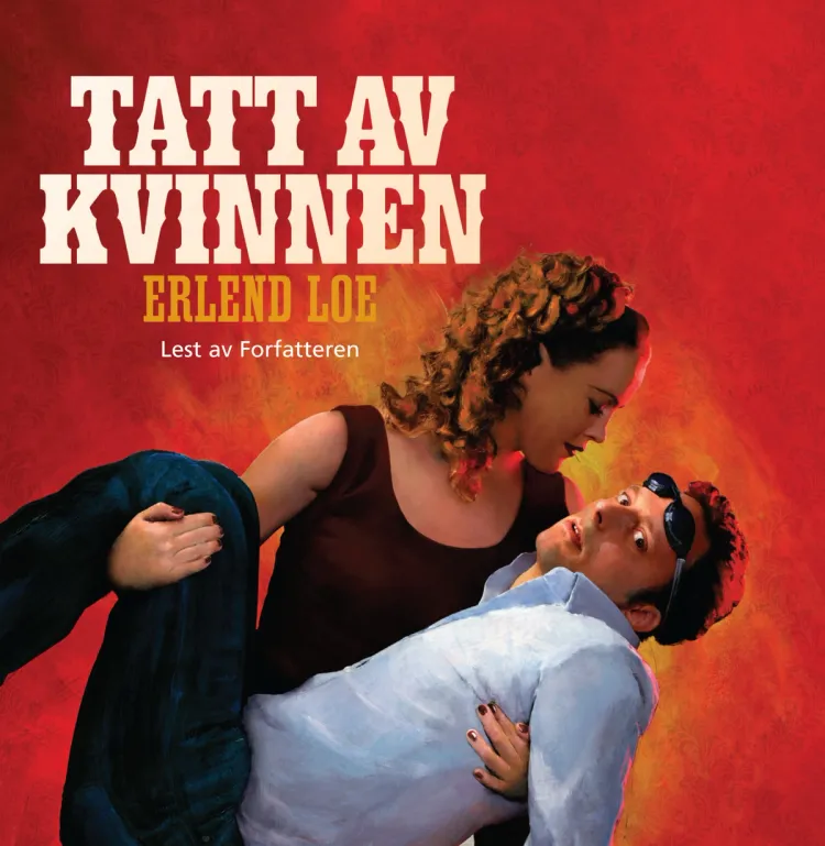 Omslag Tatt av kvinnen av Erlend Loe (Lydbok)