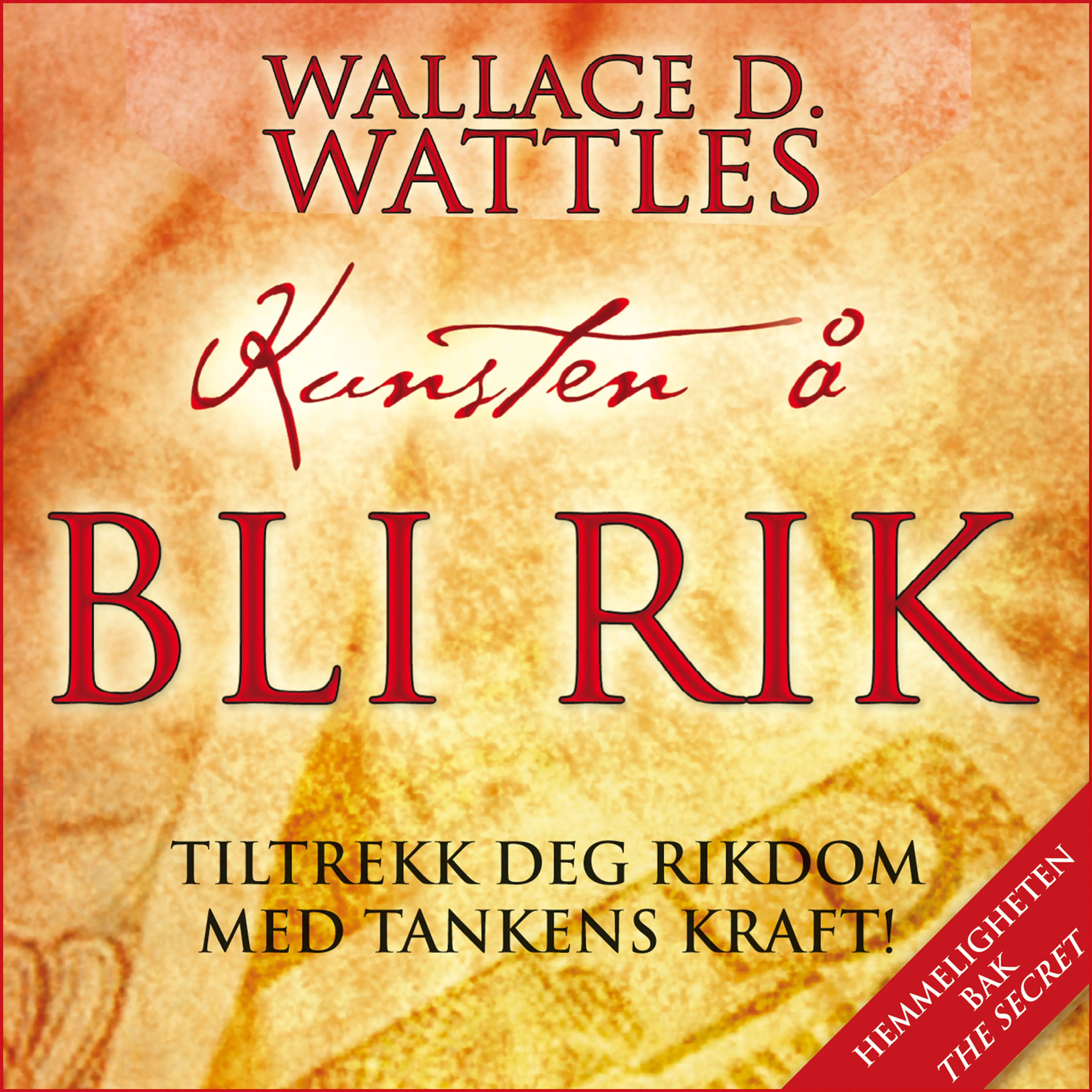 Omslag Kunsten å bli rik av Wallace D. Wattles (Lydbok)
