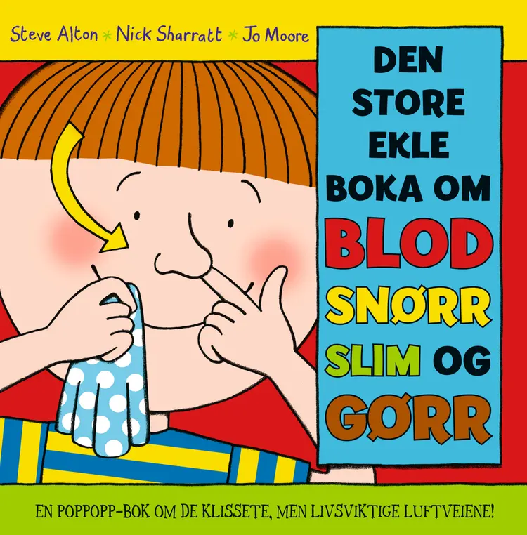 Omslag Den store ekle boka om blod, snørr, slim og gørr av Steve Alton, Nick Sharrat og Jo Moore (Innbundet)