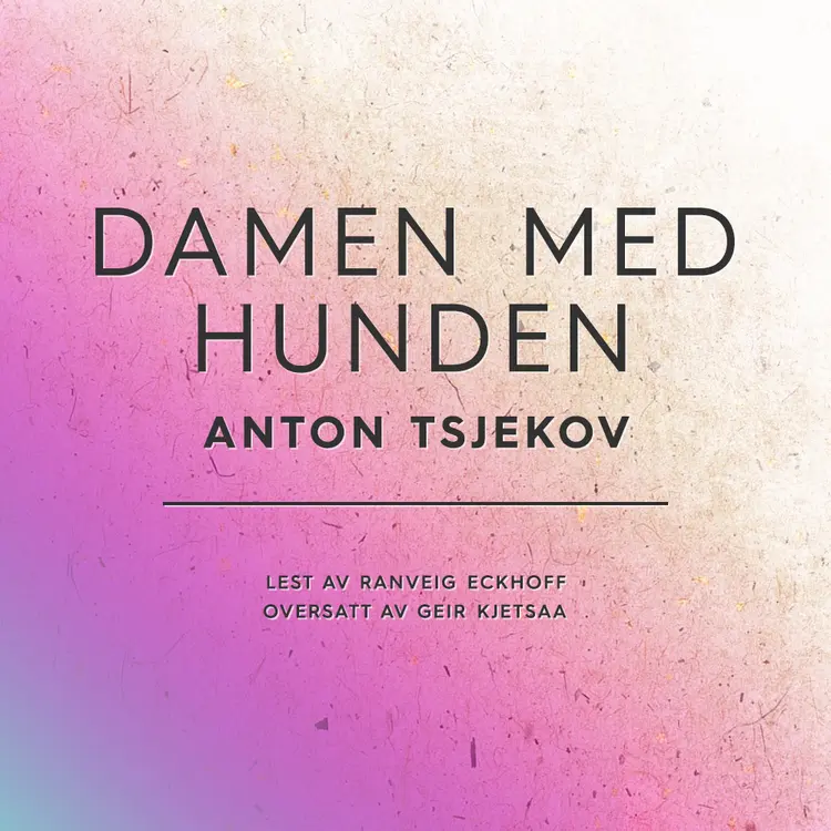 Omslag Damen med hunden av Anton Tsjekov (Lydbok)