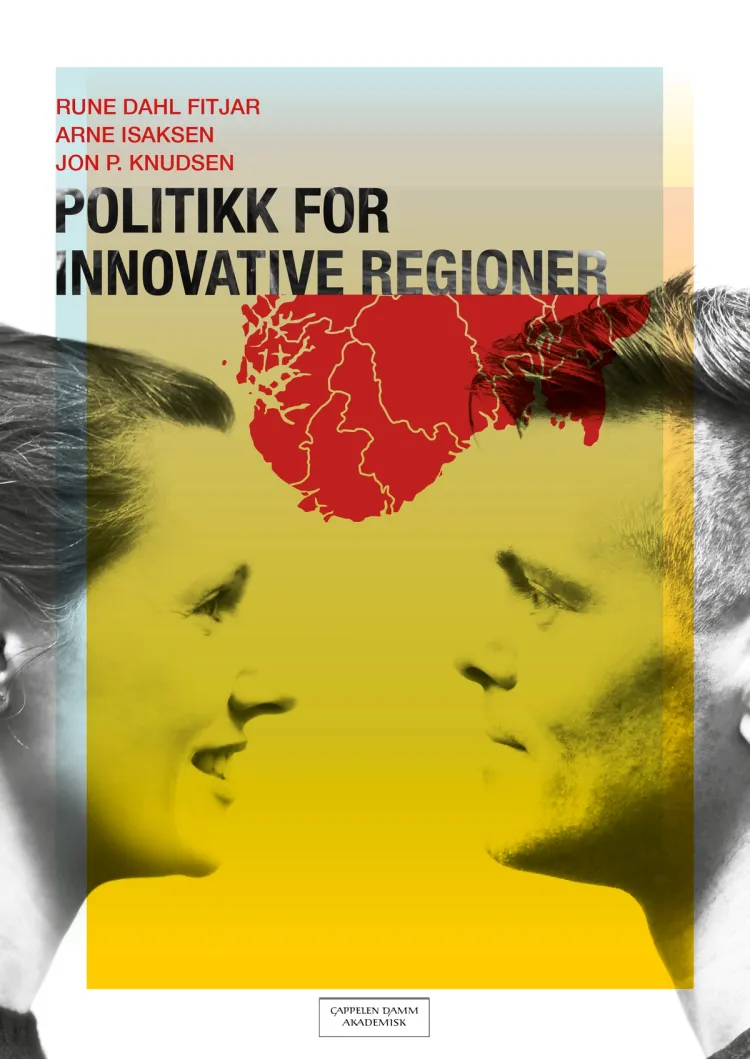 Omslag Politikk for innovative regioner av Rune Dahl Fitjar, Arne Isaksen og Jon Paschen Knudsen (Ebok)