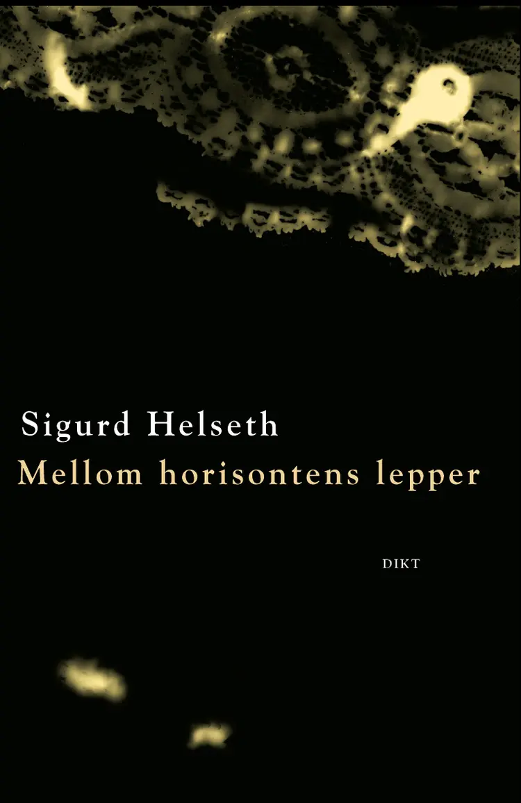 Omslag Mellom horisontens lepper av Sigurd Helseth (Innbundet)