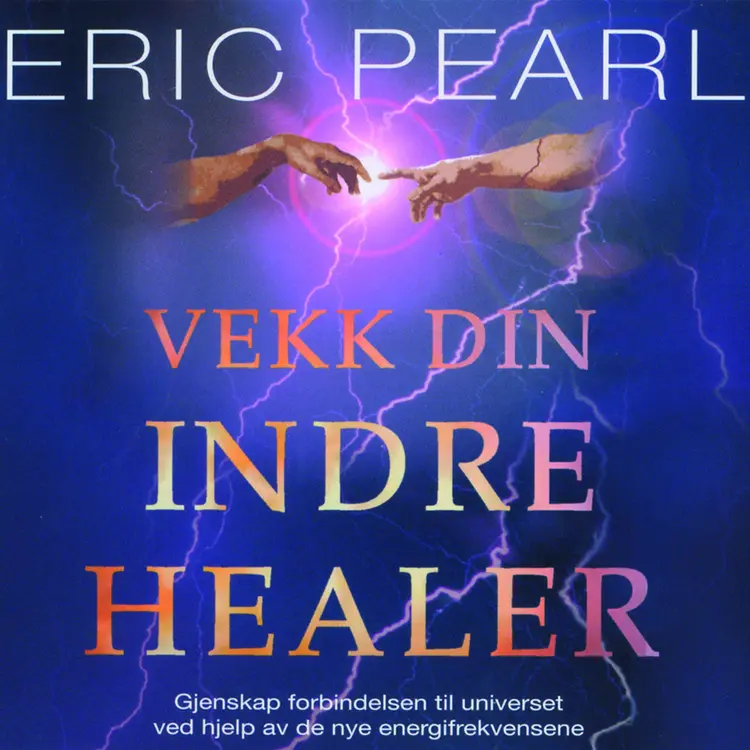 Omslag Vekk din indre healer av Eric Pearl (Lydbok)