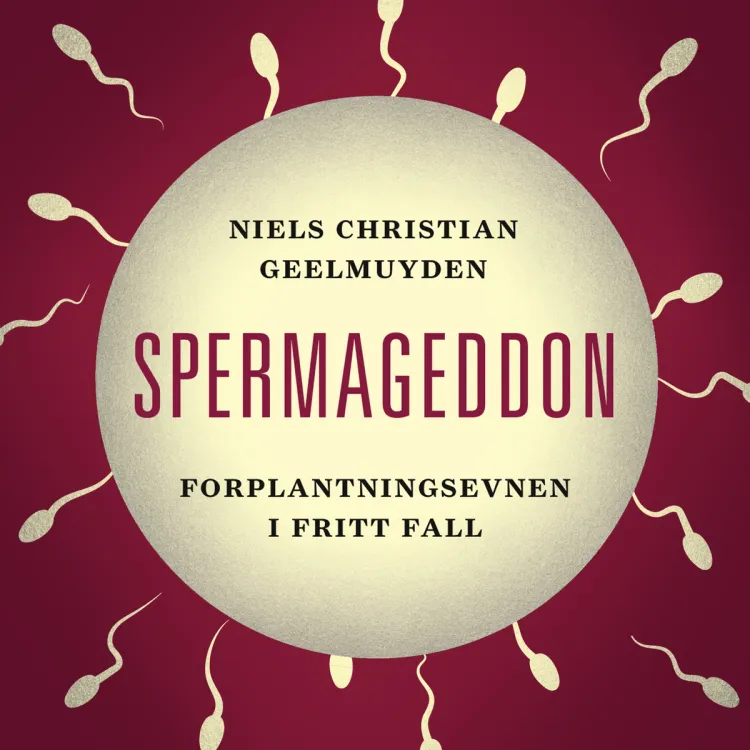Omslag Spermageddon - Forplantningsevnen i fritt fall av Niels Christian Geelmuyden (Lydbok)