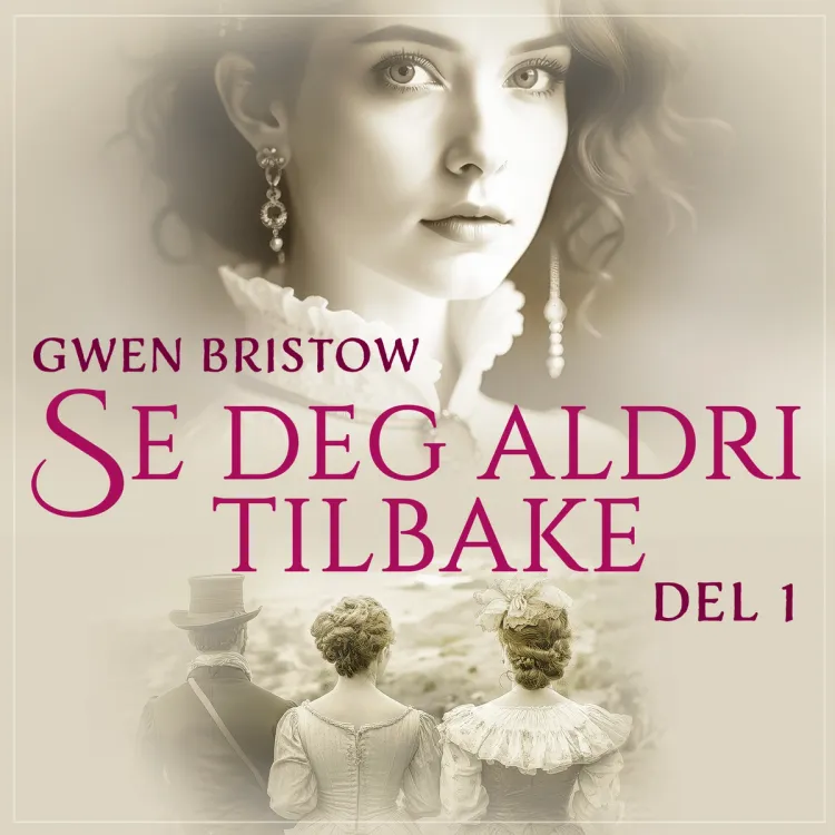 Omslag Se deg aldri tilbake 1 av Gwen Bristow (Lydbok)