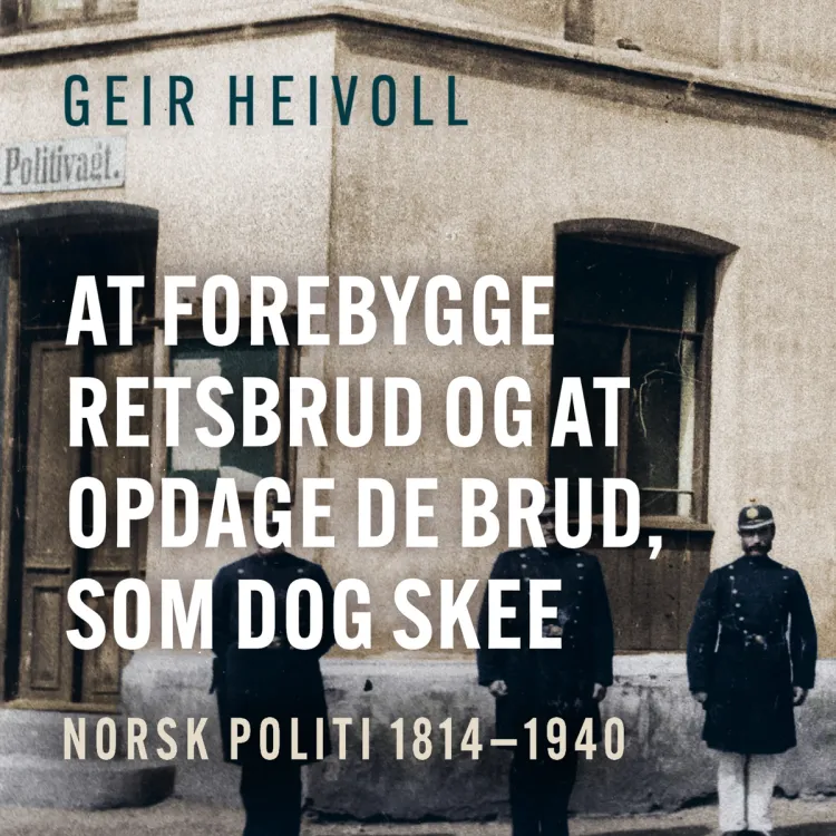 Omslag At forebygge Retsbrud og at opdage de Brud, som dog skee av Geir Heivoll (Lydbok)