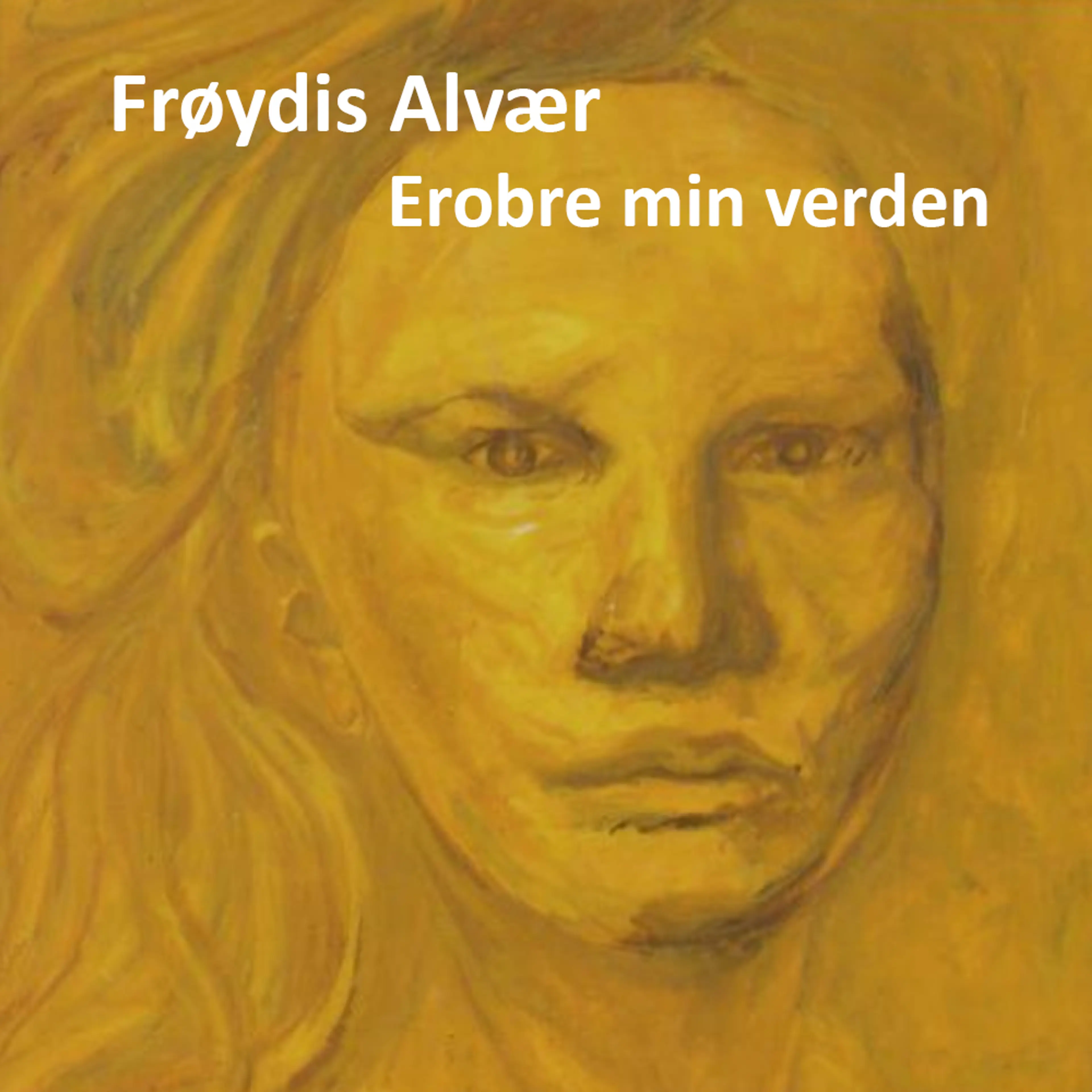 Omslag Erobre min verden av Frøydis Alvær (Lydbok)