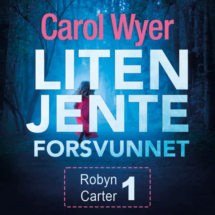 Omslag Liten jente forsvunnet av Carol Wyer (Lydbok)