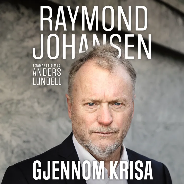 Omslag Gjennom krisa av Anders Lundell og Raymond Johansen (Lydbok)