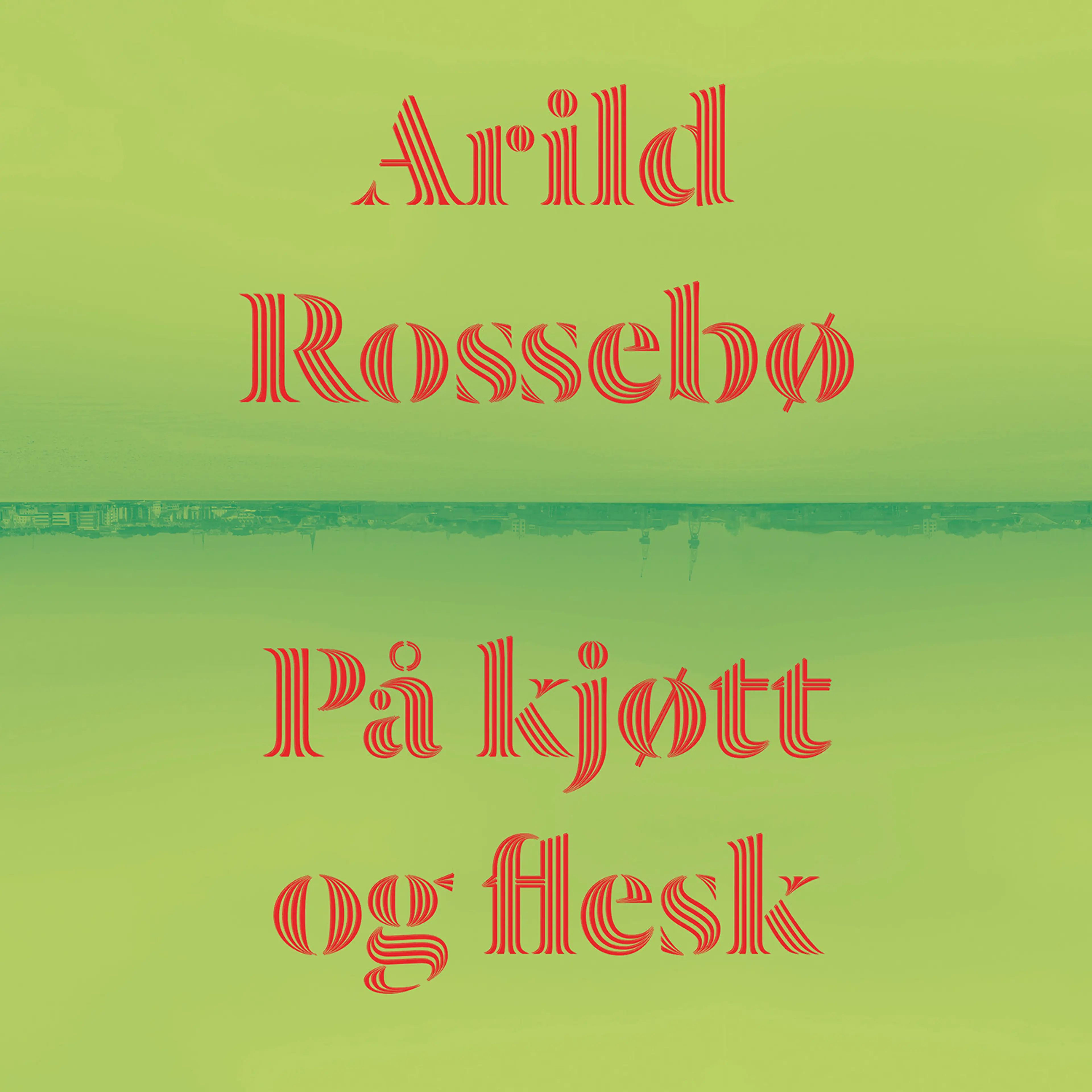 Omslag På kjøtt og flesk av Arild Rossebø (Lydbok)