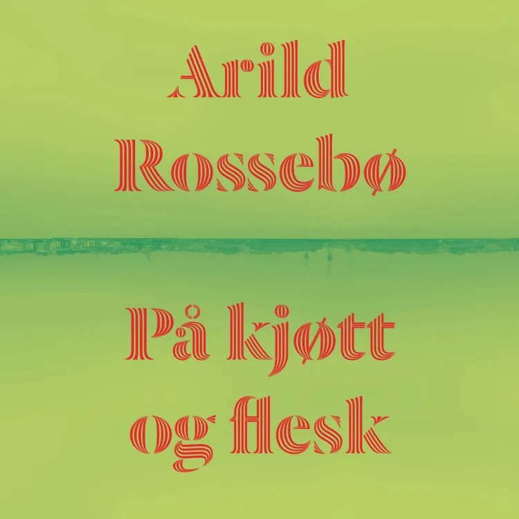 Omslag På kjøtt og flesk av Arild Rossebø (Lydbok)