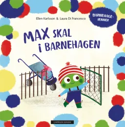 Omslag Max skal i barnehagen av Ellen Karlsson (Innbundet)