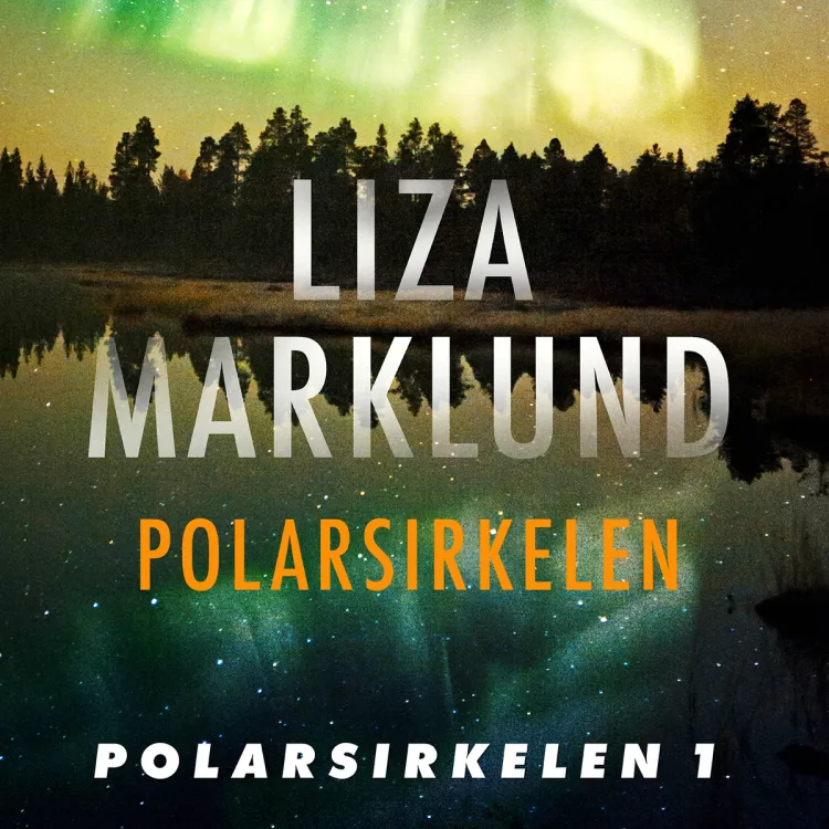 Omslag Polarsirkelen av Liza Marklund (Lydbok)