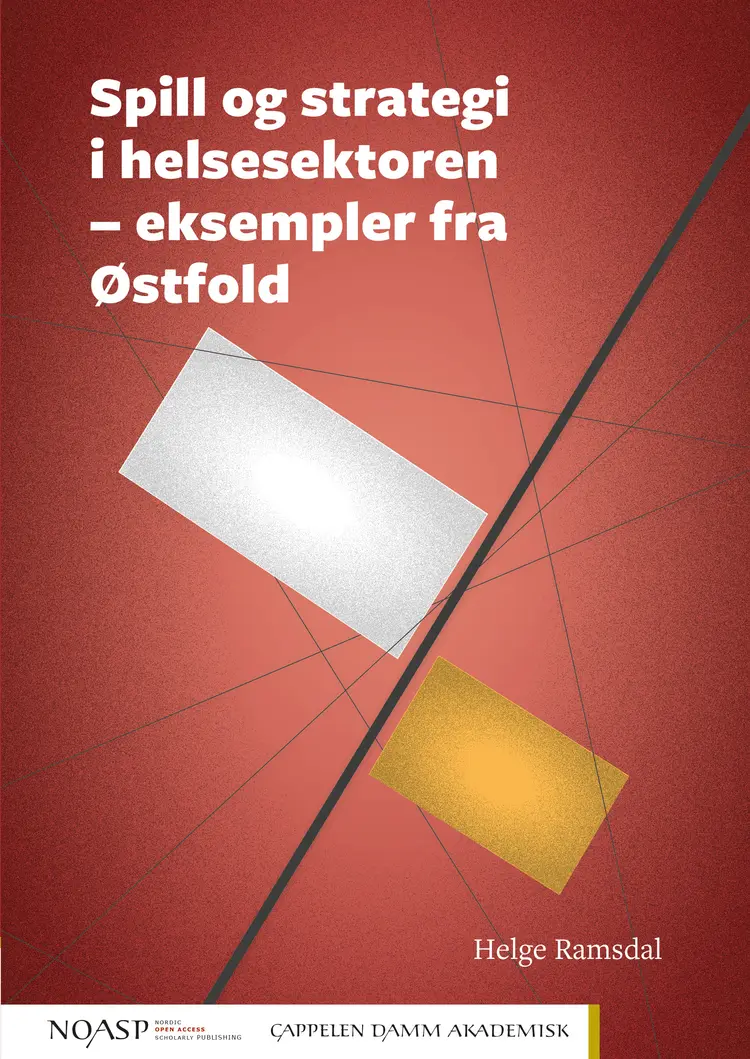 Omslag Spill og strategi i helsesektoren – eksempler fra Østfold av Helge Ramsdal (Heftet)