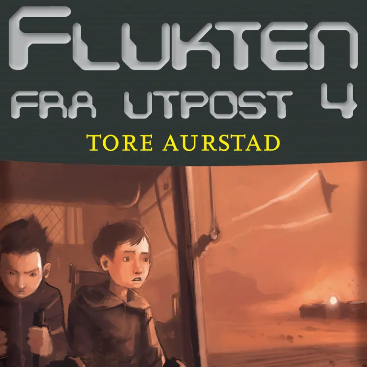 Omslag Flukten fra Utpost 4 av Tore Aurstad (Lydbok)