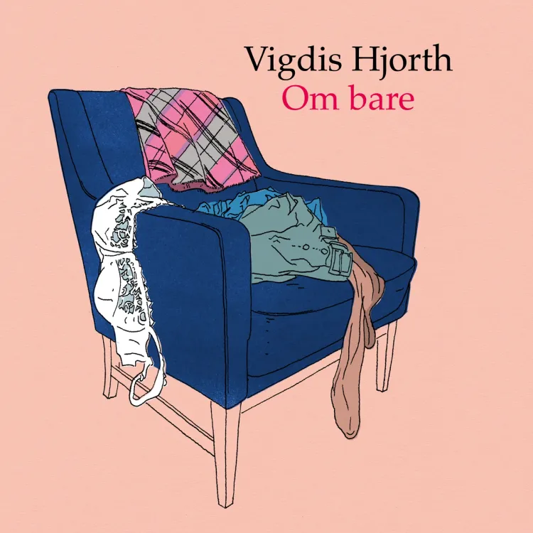 Omslag Om bare av Vigdis Hjorth (Lydbok)