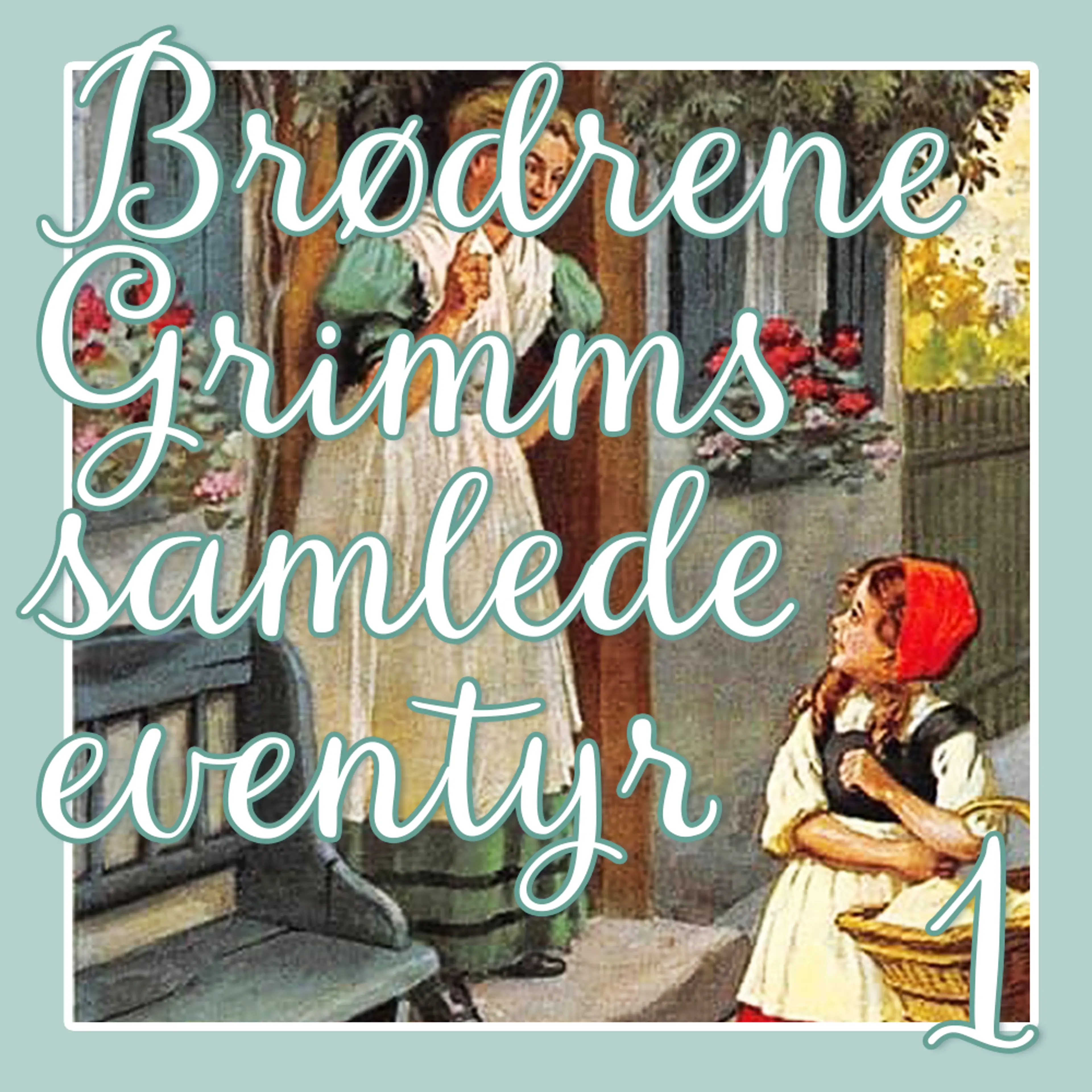 Omslag Brødrene Grimms samlede eventyr 1 av Brødrene Grimm (Lydbok)