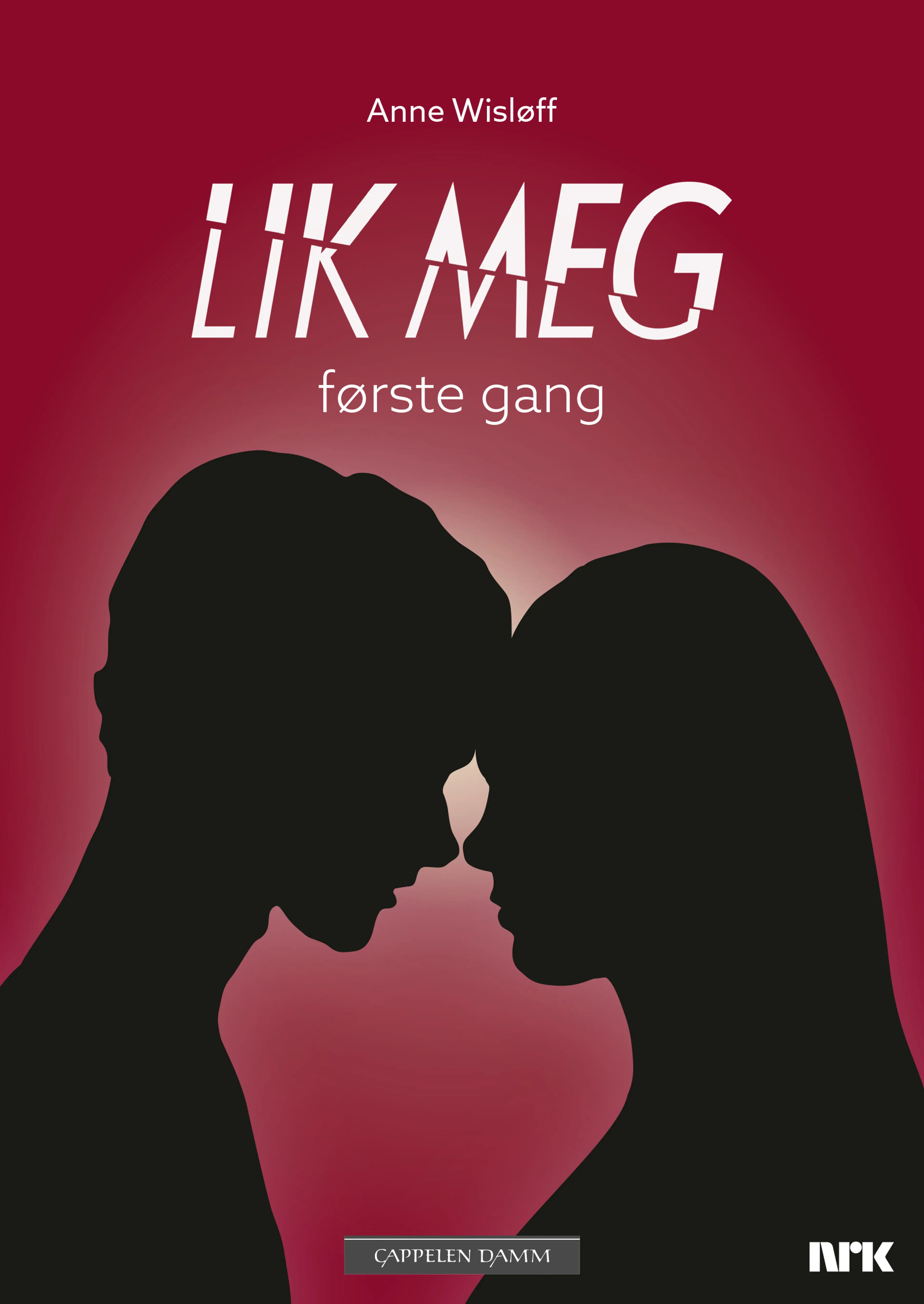 Omslag Lik meg - første gang av Anne Wisløff (Innbundet)