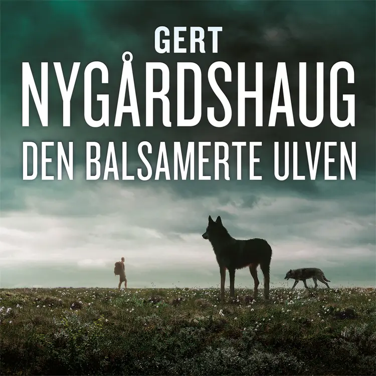 Omslag Den balsamerte ulven av Gert Nygårdshaug (Lydbok)