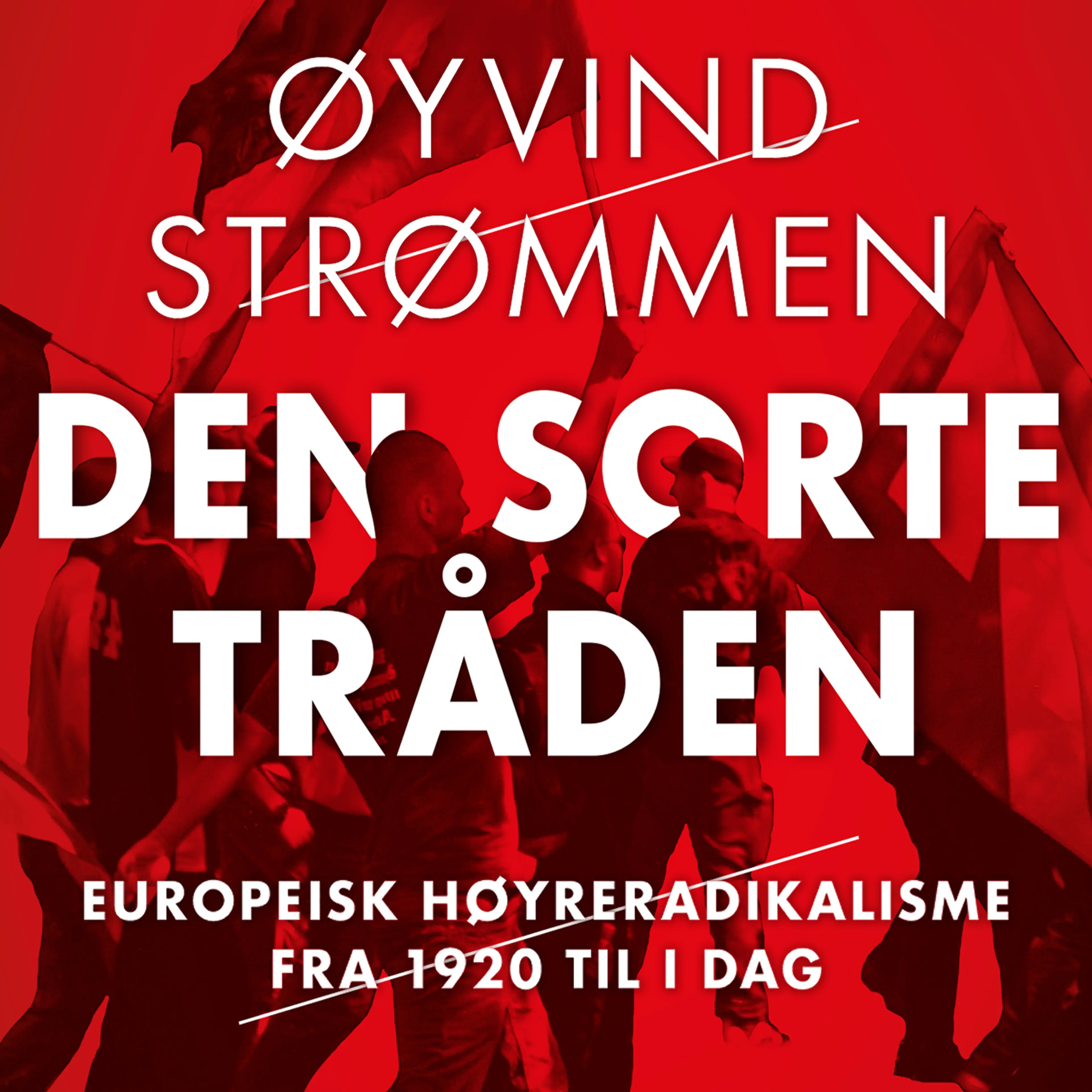 Omslag Den sorte tråden - Europeisk høyreradikalisme fra 1920 til i dag av Øyvind Strømmen (Lydbok)