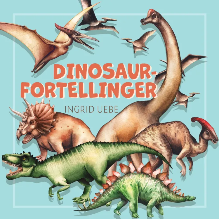 Omslag Dinosaurfortellinger av Ingrid Uebe (Nedlastbar lydbok)