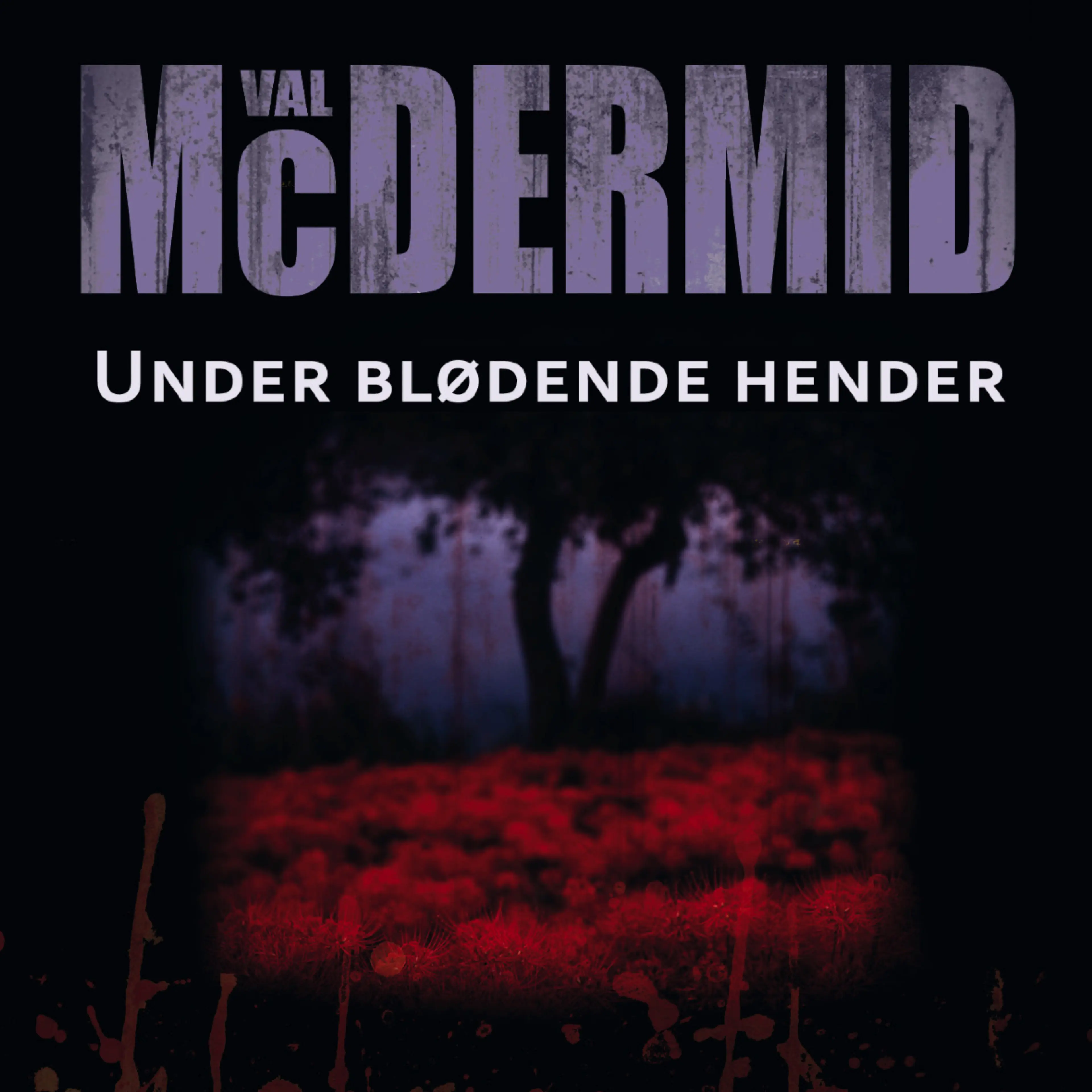 Omslag Under blødende hender av Val McDermid (Lydbok)