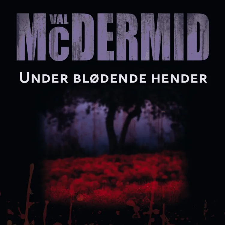 Omslag Under blødende hender av Val McDermid (Lydbok)