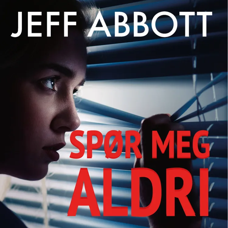 Omslag Spør meg aldri av Jeff Abbott (Lydbok)