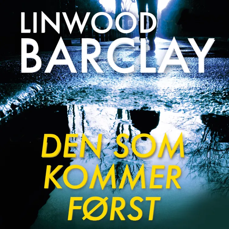 Omslag Den som kommer først av Linwood Barclay (Lydbok)