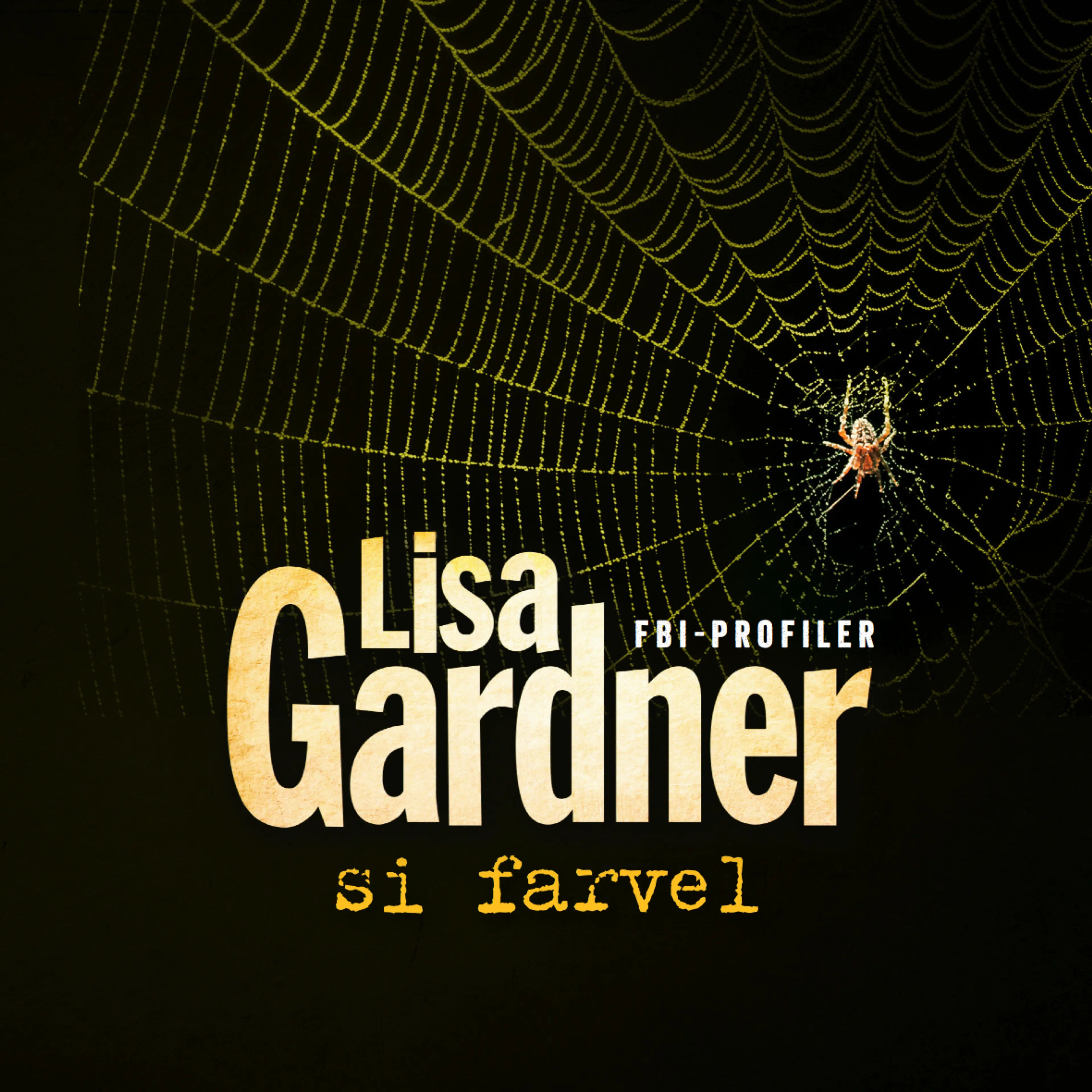 Omslag Si farvel av Lisa Gardner (Lydbok)
