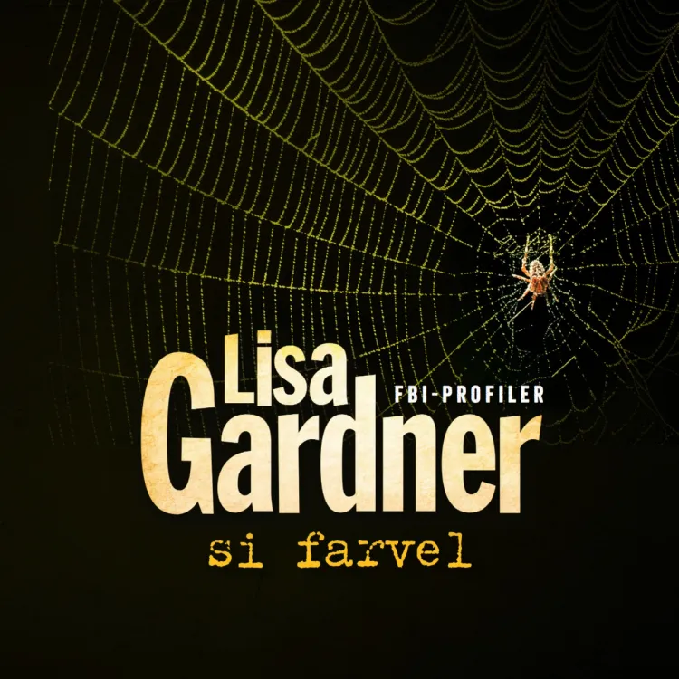 Omslag Si farvel av Lisa Gardner (Lydbok)