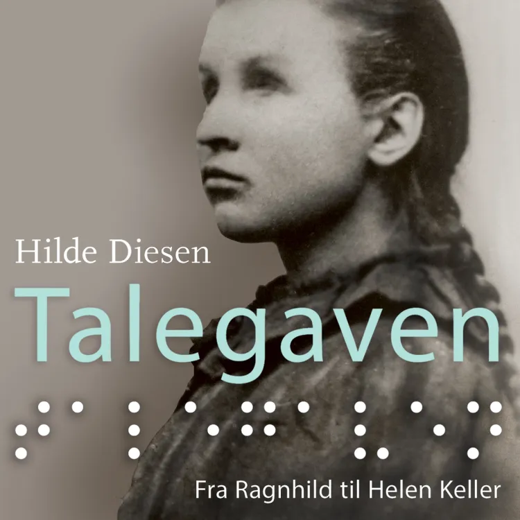 Omslag Talegaven - Fra Ragnhild til Helen Keller av Hilde Diesen (Lydbok)