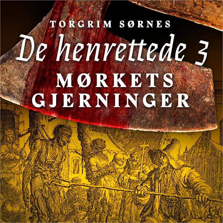 Omslag Mørkets gjerninger - Forbrytelse og straff i Norge på slutten av 1700-tallet av Torgrim Sørnes (Lydbok)