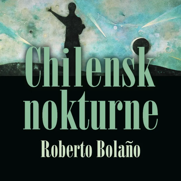 Omslag Chilensk nokturne av Roberto Bolaño (Lydbok)