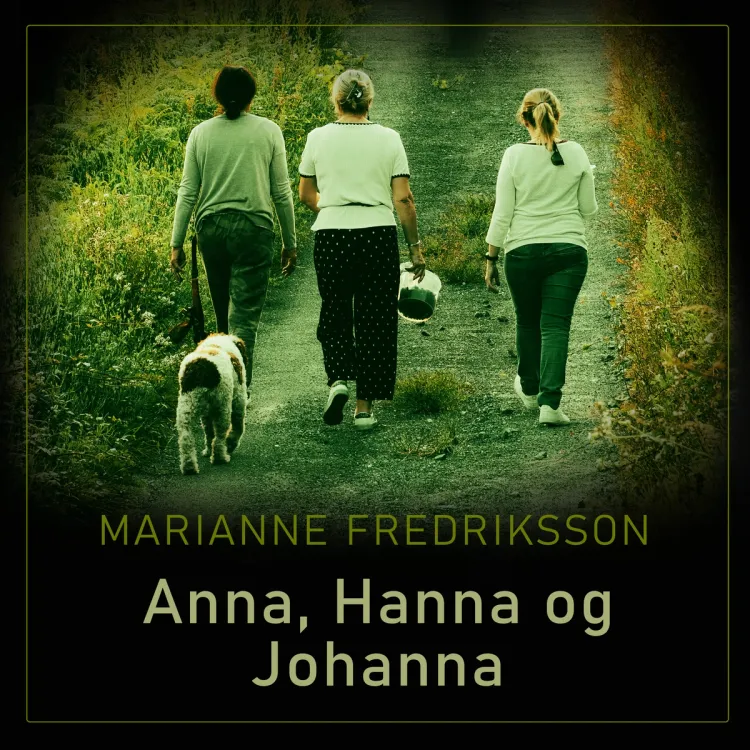 Omslag Anna, Hanna og Johanna av Marianne Fredriksson (Lydbok)