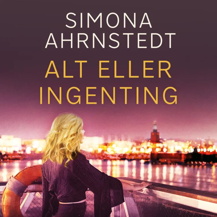 Omslag Alt eller ingenting av Simona Ahrnstedt (Lydbok)