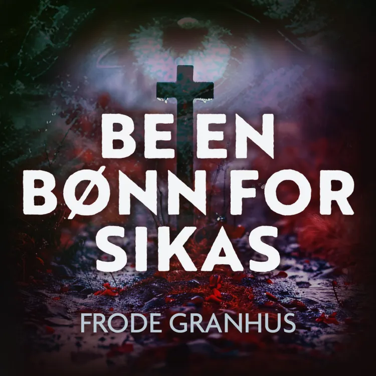 Omslag Be en bønn for Sikas av Frode Granhus (Lydbok)