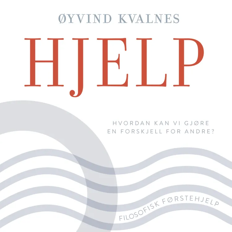 Omslag Hjelp - Hvordan kan vi gjøre en forskjell for andre? av Øyvind Kvalnes (Lydbok)
