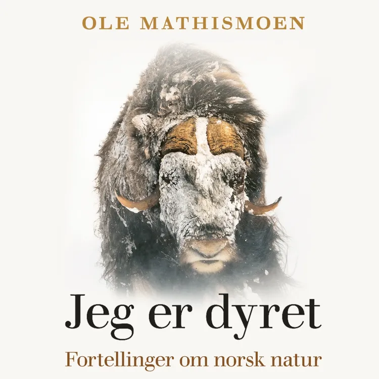 Omslag Jeg er dyret - Fortellinger om norsk natur av Ole Mathismoen (Lydbok)