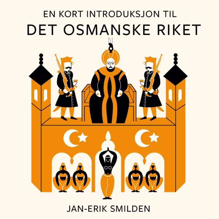 Omslag En kort introduksjon til Det osmanske riket av Jan-Erik Smilden (Lydbok)