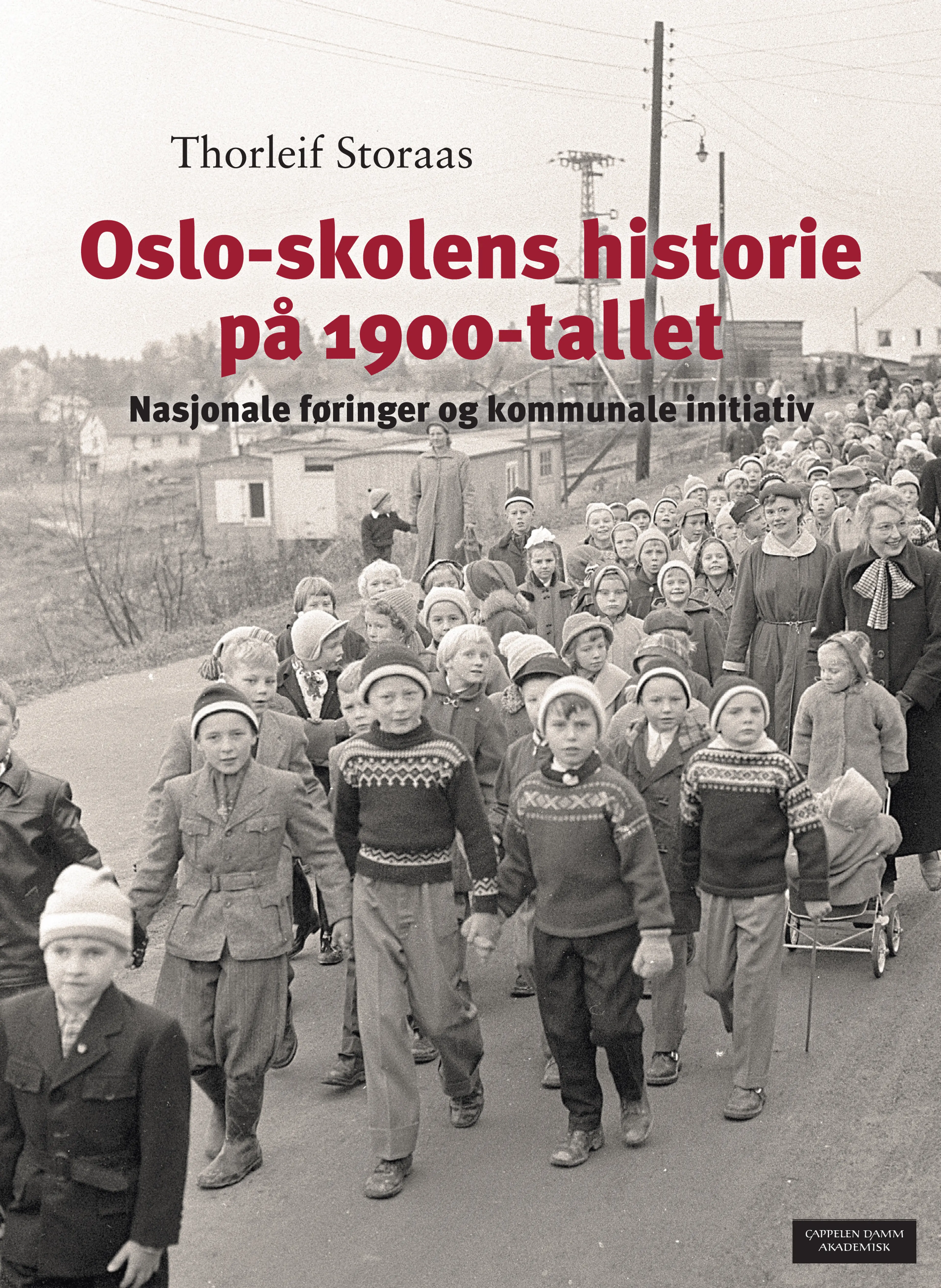 Omslag Oslo-skolens historie på 1900-tallet av Thorleif Storaas (Innbundet)