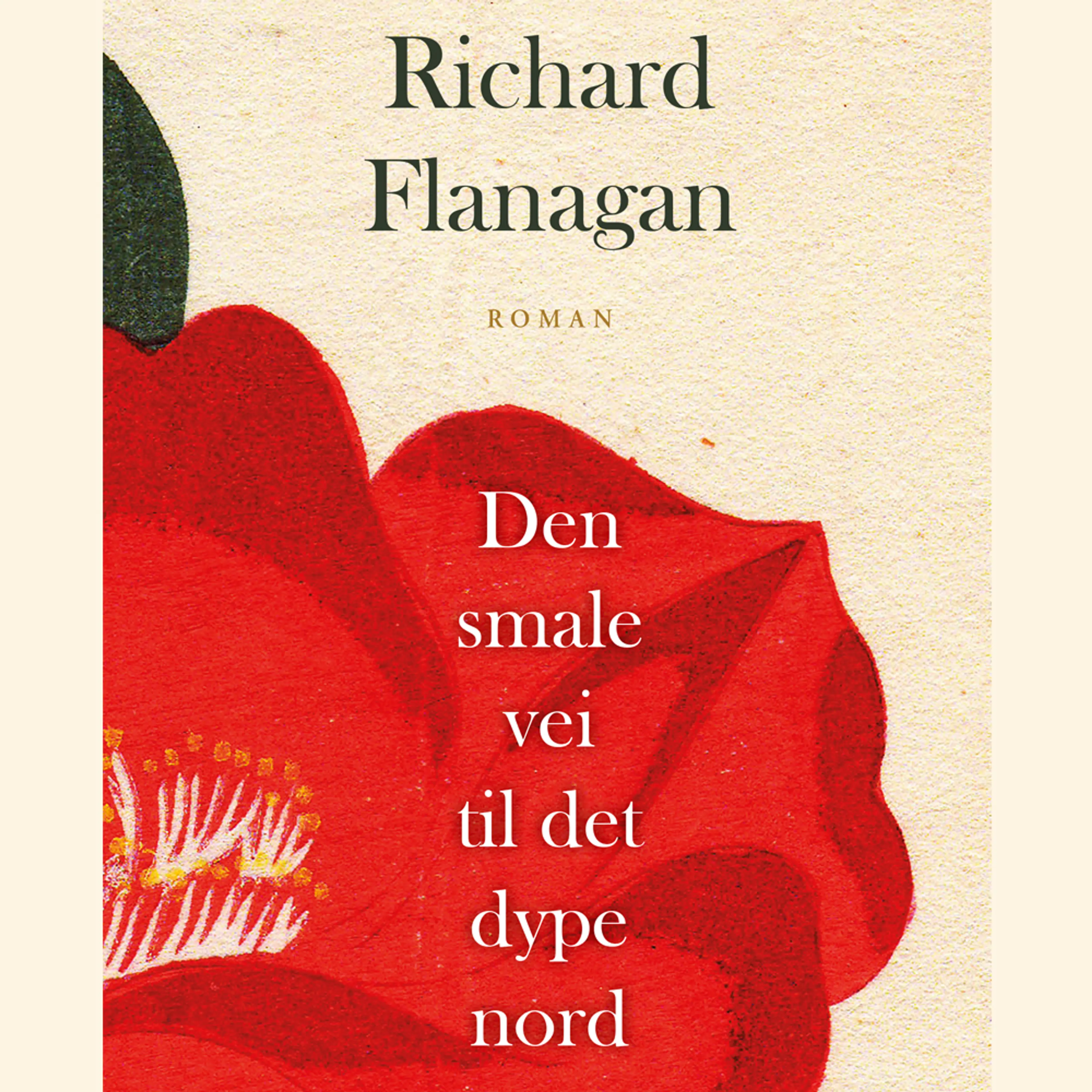 Omslag Den smale vei til det dype nord av Richard Flanagan (Lydbok)