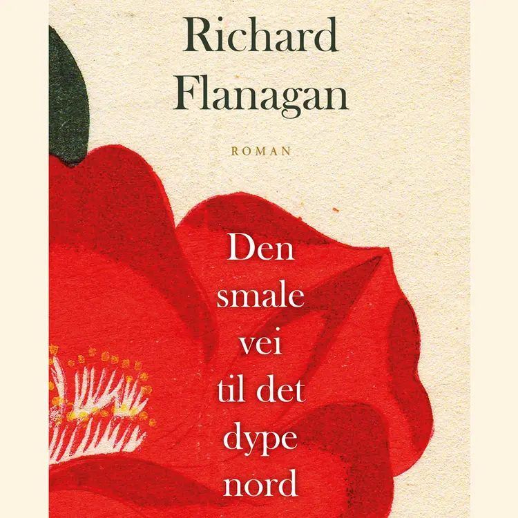 Omslag Den smale vei til det dype nord av Richard Flanagan (Lydbok)