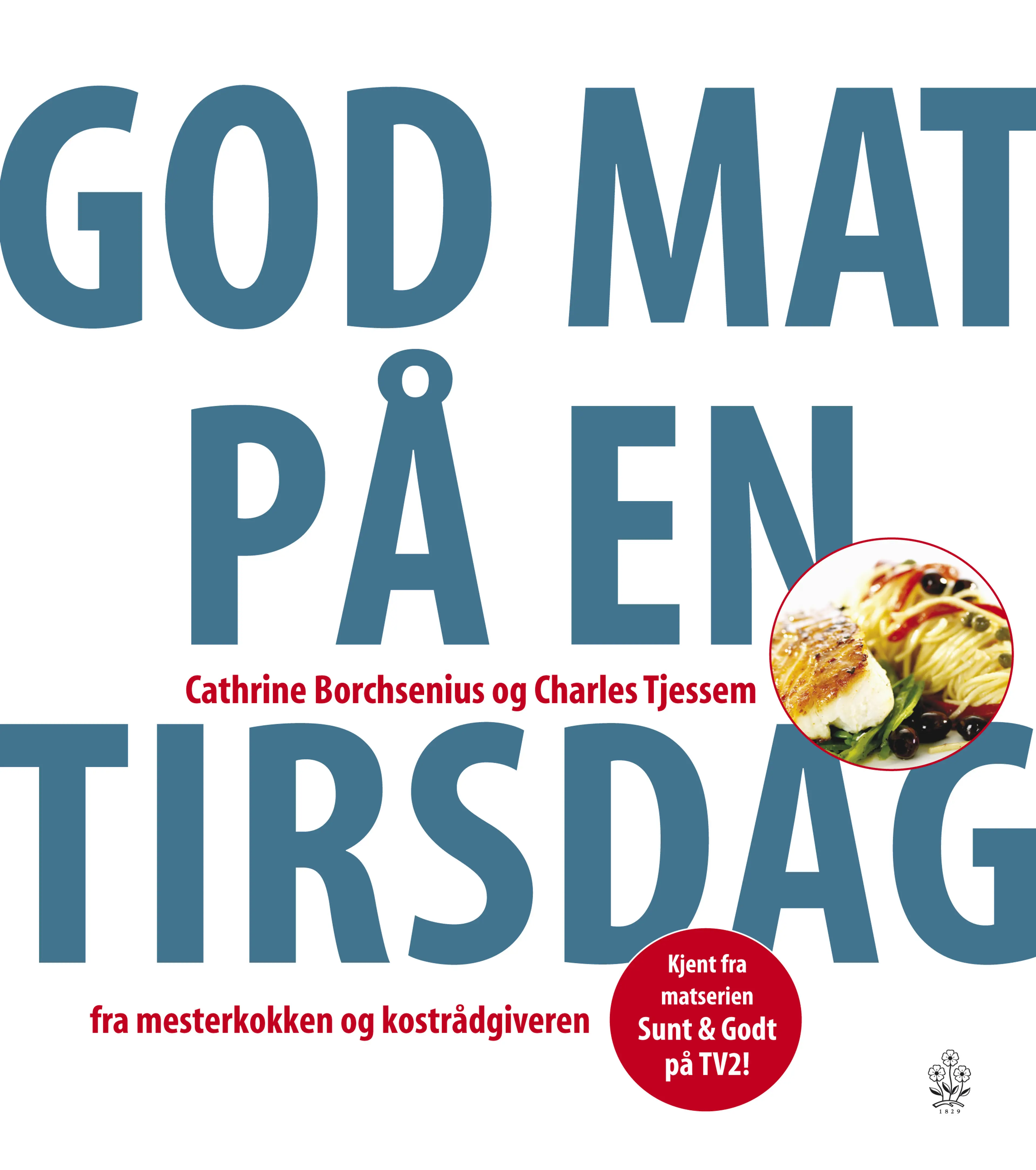 Omslag God mat på en tirsdag av Cathrine Borchsenius og Charles Tjessem (Innbundet)
