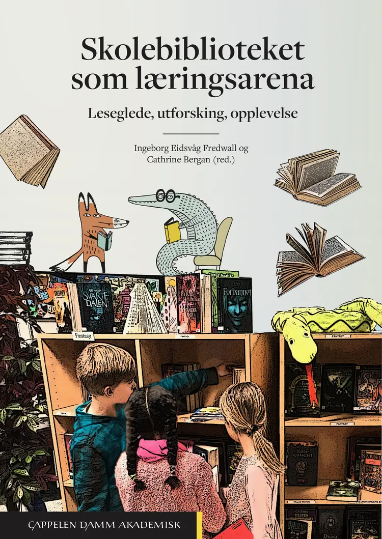 Omslag Skolebiblioteket som læringsarena av Ingeborg Eidsvåg Fredwall og Cathrine Bergan (red.) (Heftet)
