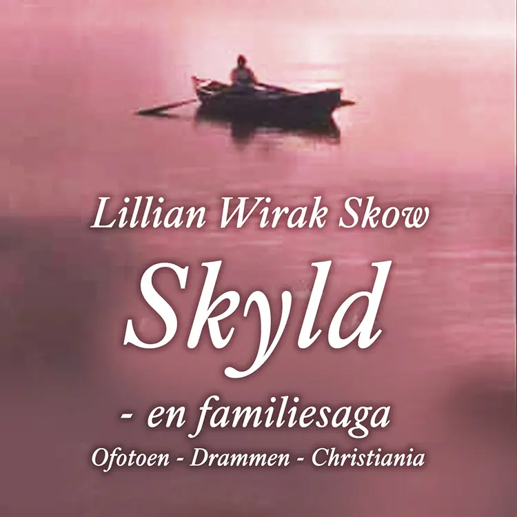 Omslag Skyld - en familiesaga: Ofoten - Drammen - Christiania av Lillian Wirak Skow (Lydbok)