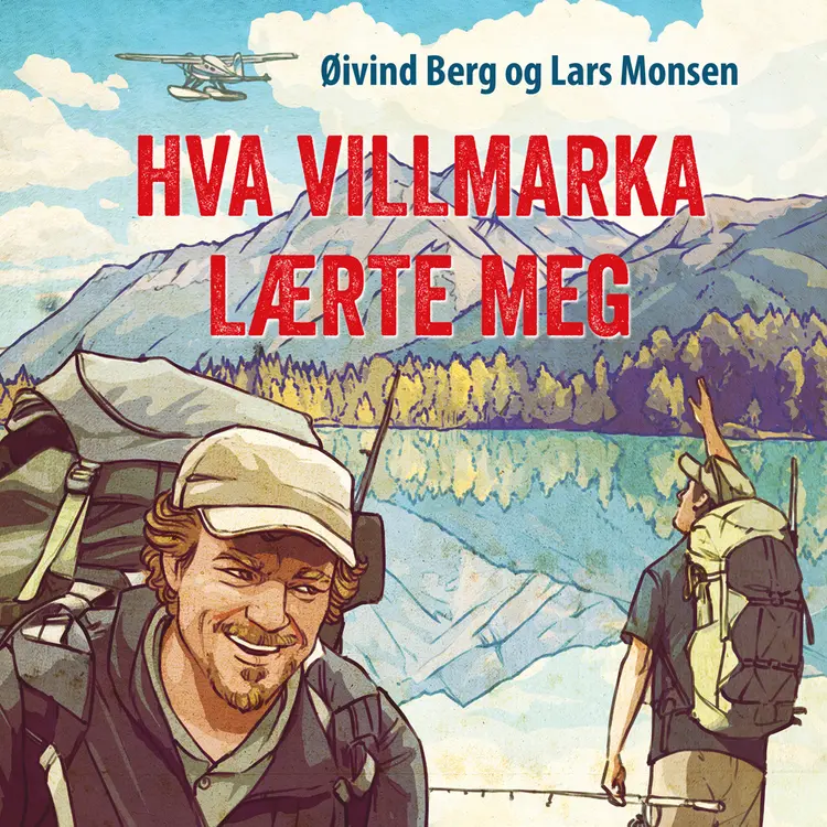 Omslag Hva villmarka lærte meg av Lars Monsen og Øivind Berg (Lydbok)